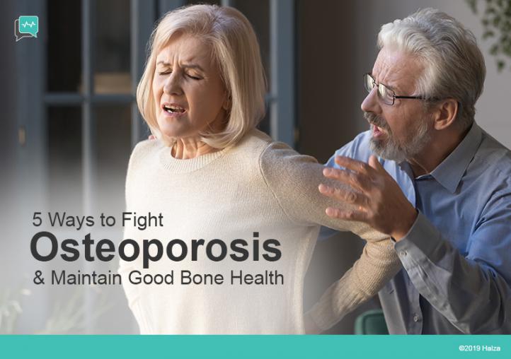 5 Ways To Fight Osteoporosis & Maintain Good Bone Health